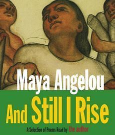 Still I Rise: A Selection of Poems Read by the Author by Maya Angelou