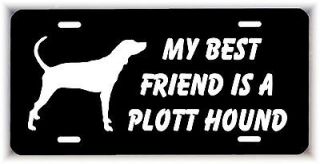 My best friend is a Plott Hound Dog car metal aluminum license plate