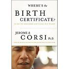 Wheres the Birth Certificate? The Case That Barack Obama Is Not