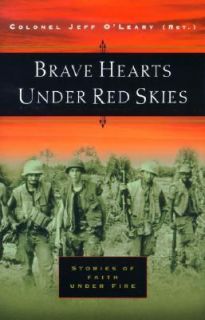 Brave Hearts under Red Skies Stories of Faith under Fire by Jeffrey O