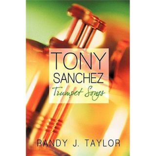 NEW Tony Sanchez Trumpet Songs   Randy J. Taylor, J. Taylor