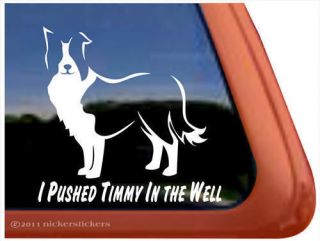 PUSHED TIMMY IN THE WELL ~ BORDER COLLIE Dog Auto Vinyl Window