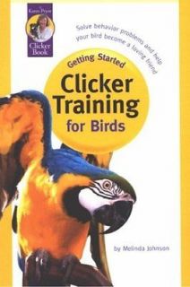 Clicker Training for Birds Melinda Johnson