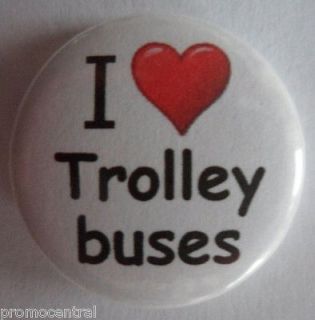 Love Trolleybuses Button Badge 25mm Trolleybus Tram Bus Trackless