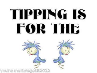 TIPPING IS FOR THE BIRDS FUNNTY T SHIRT~ LAS VEGAS~ RESERVOIR DOGS S