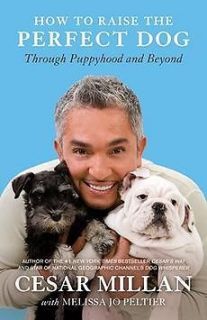NEW How to Raise the Perfect Dog Through Puppyhood and Beyond by