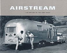 NEW Airstream: The History of the Land Yacht by Bryan Burkhart