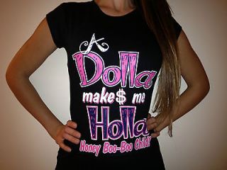 DOLLA MAKES ME HOLLA HONEY BOO BOO CHILD womens t shirt countr y
