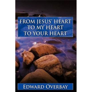 NEW From Jesus Heart to My Heart to Your Heart   Overbay, Edward