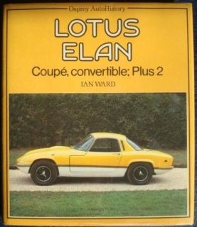 LOTUS ELAN COUPE, CONVERTIBLE; PLUS 2 IAN WARD OSPREY AUTOHISTORY CAR