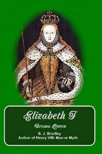 Elizabeth I  Drama Queen NEW by B.J. Bradley