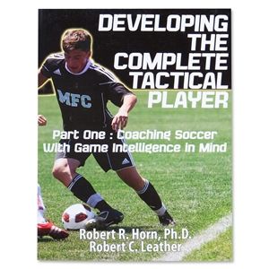 World Class Coaching Developing the Complete Tactical Player Coaching Soccer wit